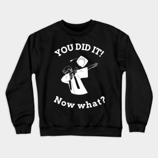 You did it! Now what? Graduation (m) Crewneck Sweatshirt